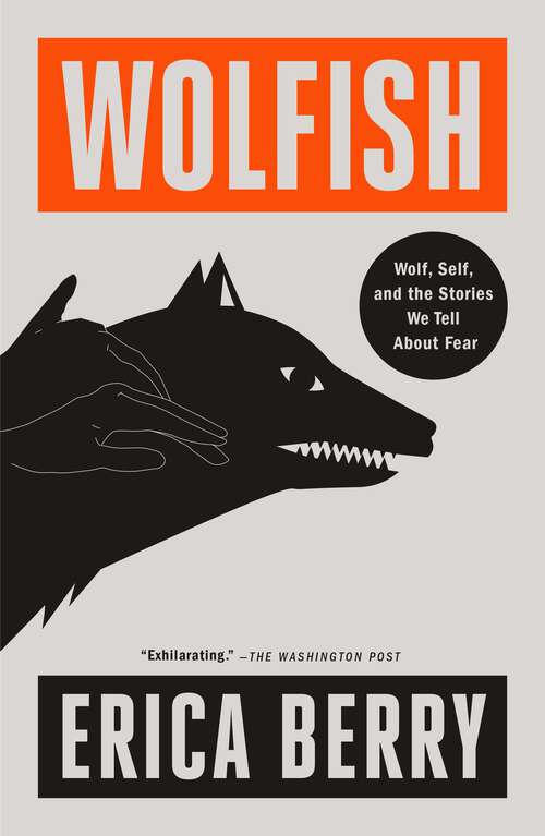 Book cover of Wolfish: Wolf, Self, and the Stories We Tell About Fear