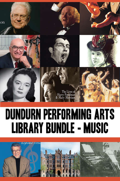Book cover of Dundurn Performing Arts Library Bundle — Musicians: Opening Windows / True Tales from the Mad, Mad, Mad World of Opera / Lois Marshall / John Arpin / Elmer Iseler / Jan Rubes / Music Makers / There's Music in These Walls / In Their Own Words / Emma Albani / Opera Viva / MacMillan on Music