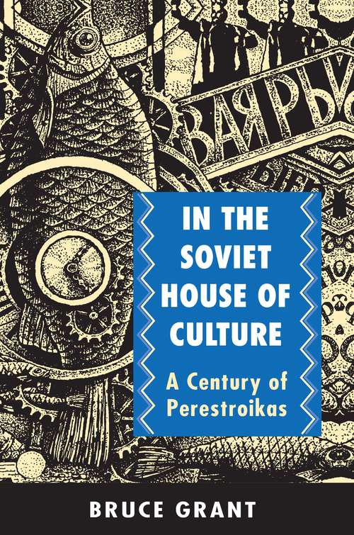 Book cover of In the Soviet House of Culture: A Century of Perestroikas