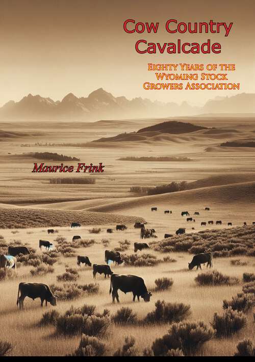 Book cover of Cow Country Cavalcade: Eighty Years of the Wyoming Stock Growers Association