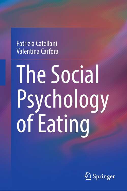 Book cover of The Social Psychology of Eating (1st ed. 2023)