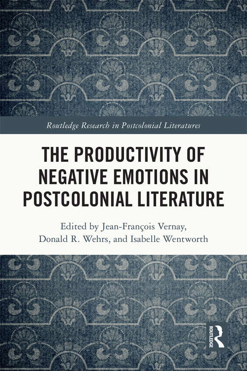 Book cover of The Productivity of Negative Emotions in Postcolonial Literature (Routledge Research in Postcolonial Literatures)