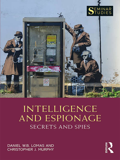 Book cover of Intelligence and Espionage: Secrets And Spies (Seminar Studies)