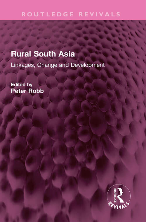 Book cover of Rural South Asia: Linkages, Change and Development (Routledge Revivals)