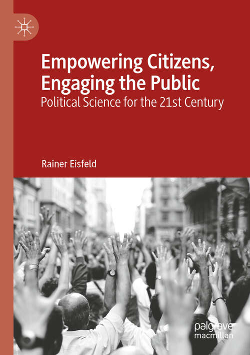 Book cover of Empowering Citizens, Engaging the Public: Political Science for the 21st Century (1st ed. 2019)