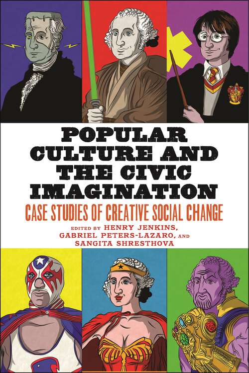 Book cover of Popular Culture and the Civic Imagination: Case Studies of Creative Social Change