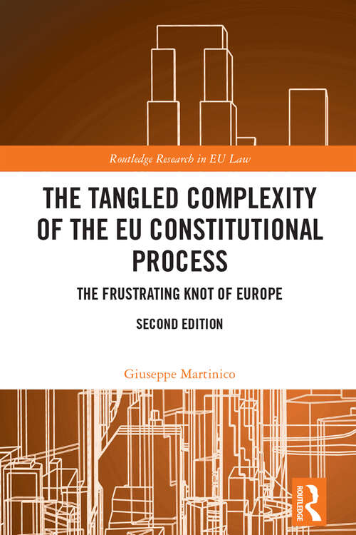 Book cover of The Tangled Complexity of the EU Constitutional Process: The Frustrating Knot of Europe (2) (Routledge Research in EU Law)