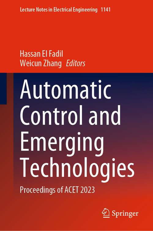 Book cover of Automatic Control and Emerging Technologies: Proceedings of ACET 2023 (1st ed. 2024) (Lecture Notes in Electrical Engineering #1141)