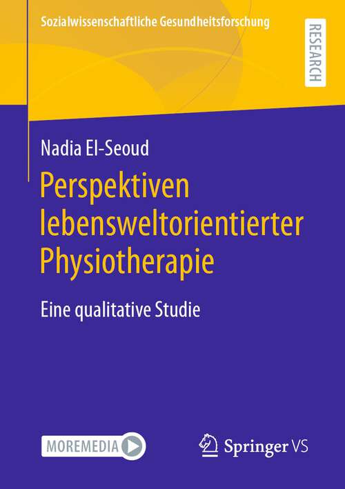 Book cover of Perspektiven lebensweltorientierter Physiotherapie: Eine qualitative Studie (1. Aufl. 2023) (Sozialwissenschaftliche Gesundheitsforschung)