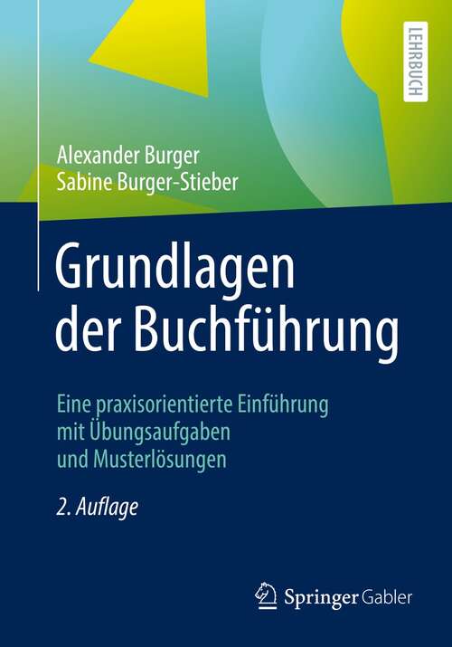 Book cover of Grundlagen der Buchführung: Eine praxisorientierte Einführung mit Übungsaufgaben und Musterlösungen (2. Aufl. 2021)