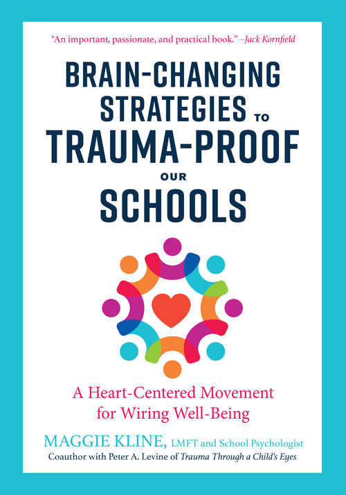 Book cover of Brain-Changing Strategies to Trauma-Proof Our Schools: A Heart-Centered Movement for Wiring Well-Being