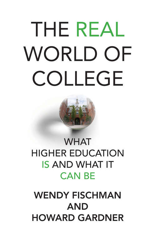 Book cover of The Real World of College: What Higher Education Is and What It Can Be