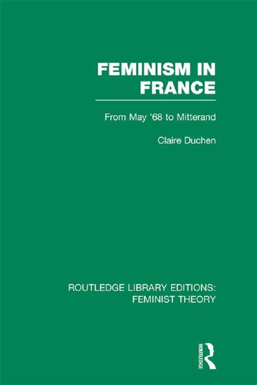 Book cover of Feminism in France: From May '68 to Mitterand (Routledge Library Editions: Feminist Theory)