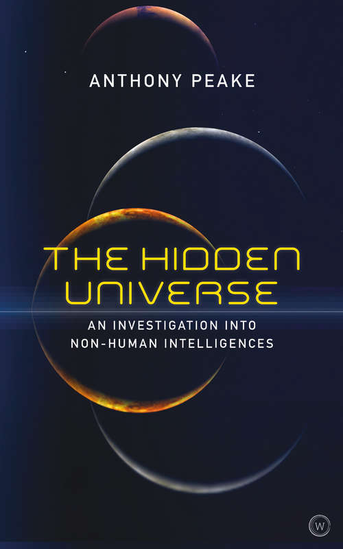Book cover of The Hidden Universe: An Investigation into Non-Human Intelligences