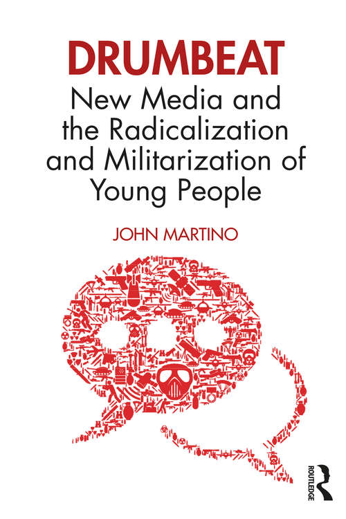 Book cover of Drumbeat: New Media and the Radicalization and Militarization of Young People