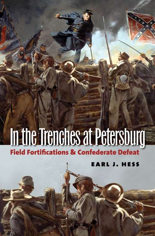 Book cover of In the Trenches at Petersburg: Field Fortification & Confederate Defeat