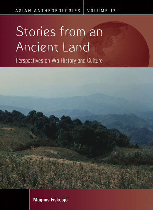 Book cover of Stories from an Ancient Land: Perspectives on Wa History and Culture (Asian Anthropologies #12)