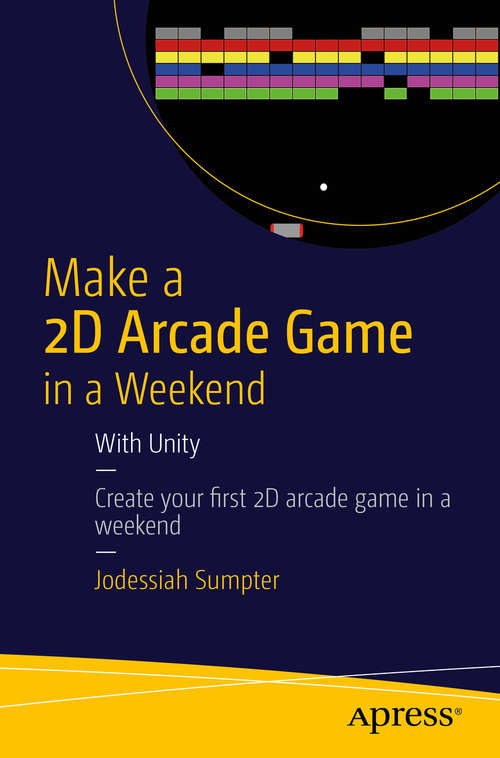 Book cover of Make a 2D Arcade Game in a Weekend