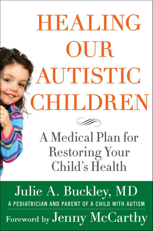 Book cover of Healing Our Autistic Children: A Medical Plan for Restoring Your Child's Health