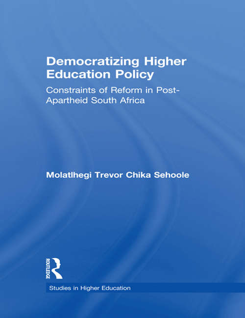 Book cover of Democratizing Higher Education Policy: Constraints of Reform in Post-Apartheid South Africa (RoutledgeFalmer Studies in Higher Education)