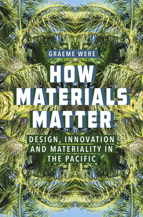 Book cover of How Materials Matter: Design, Innovation and Materiality in the Pacific