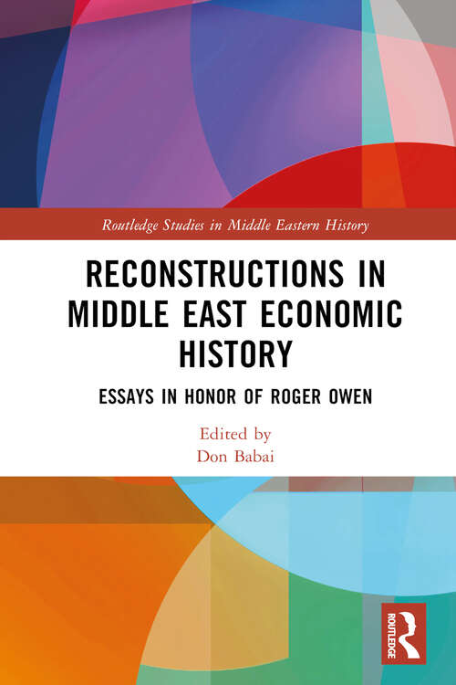 Book cover of Reconstructions in Middle East Economic History: Essays in Honor of Roger Owen (Routledge Studies in Middle Eastern History)