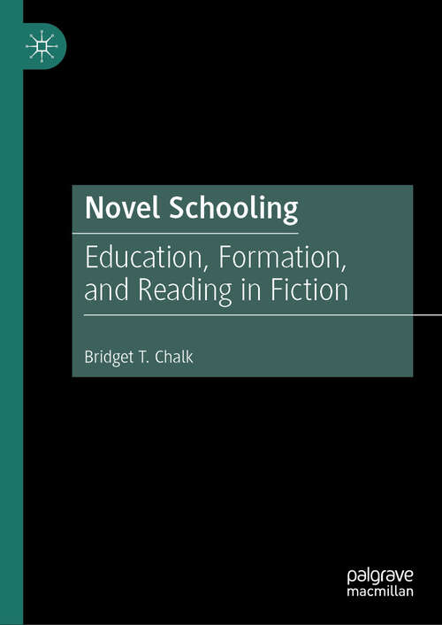 Book cover of Novel Schooling: Education, Formation, and Reading in Fiction (2024)