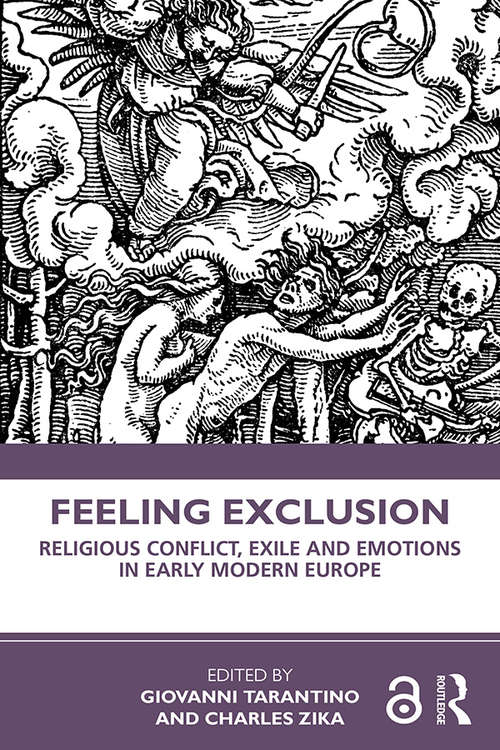 Book cover of Feeling Exclusion: Religious Conflict, Exile and Emotions in Early Modern Europe