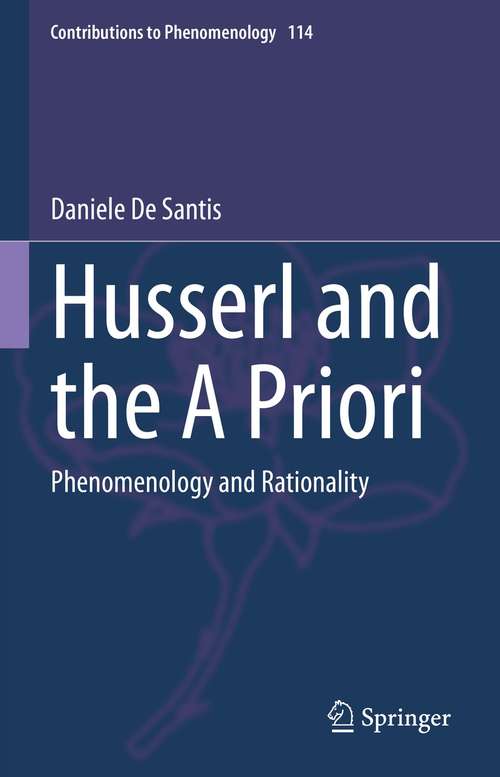 Book cover of Husserl and the A Priori: Phenomenology and Rationality (1st ed. 2021) (Contributions to Phenomenology #114)