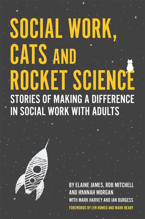 Book cover of Social Work, Cats and Rocket Science: Stories of Making a Difference in Social Work with Adults