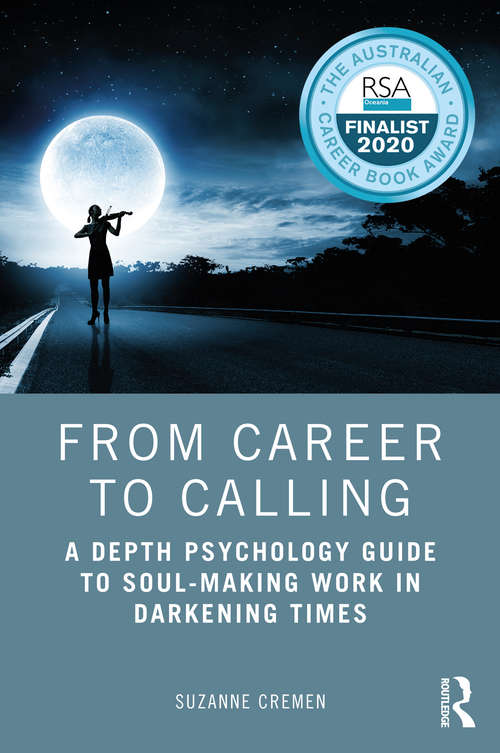 Book cover of From Career to Calling: A Depth Psychology Guide to Soul-Making Work in Darkening Times