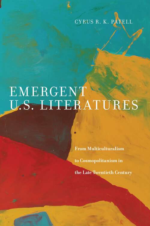 Book cover of Emergent U.S. Literatures: From Multiculturalism to Cosmopolitanism in the Late Twentieth Century