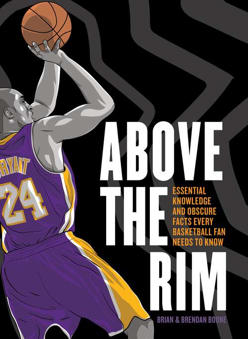 Book cover of Above the Rim: Essential Knowledge and Obscure Facts Every Basketball Fan Needs to Know