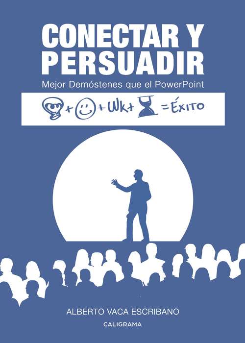 Book cover of Conectar y Persuadir: Mejor Demóstenes que el PowerPoint