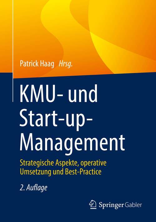 Book cover of KMU- und Start-up-Management: Strategische Aspekte, operative Umsetzung und Best-Practice (2. Aufl. 2021)