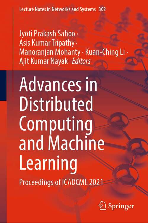 Book cover of Advances in Distributed Computing and Machine Learning: Proceedings of ICADCML 2021 (1st ed. 2022) (Lecture Notes in Networks and Systems #302)
