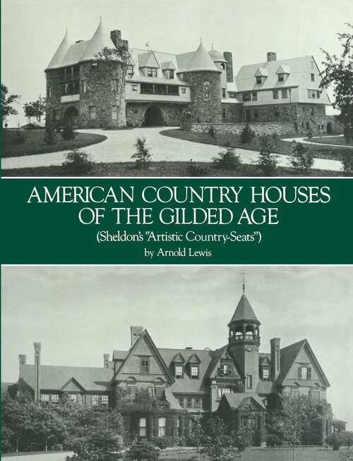 Book cover of American Country Houses of the Gilded Age: (Sheldon's "Artistic Country-Seats") (Dover Architecture)