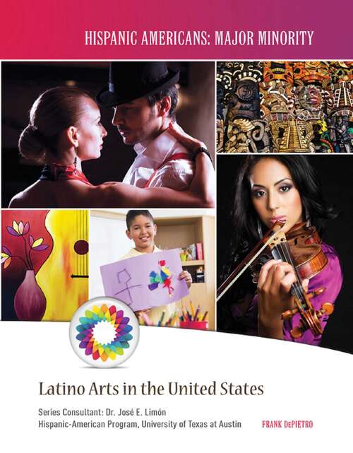Book cover of Latino Arts in the United States (Hispanic Americans: Major Minority)