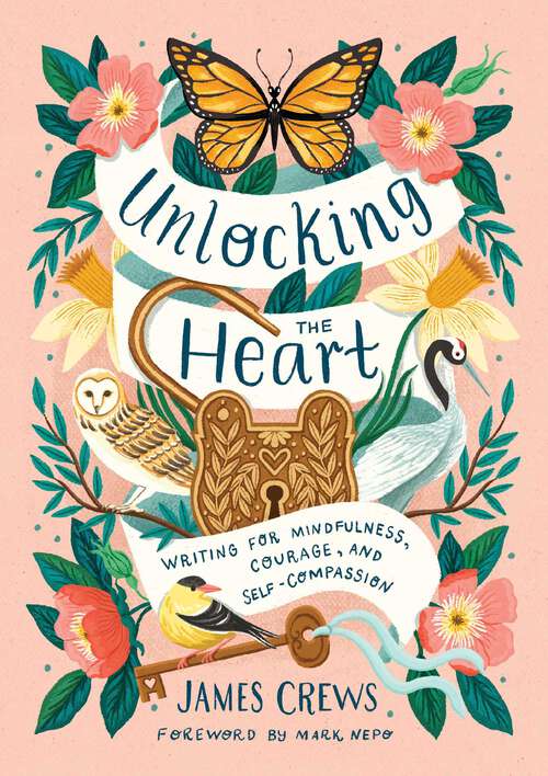 Book cover of Unlocking the Heart: Writing for Mindfulness, Courage, and Self-Compassion