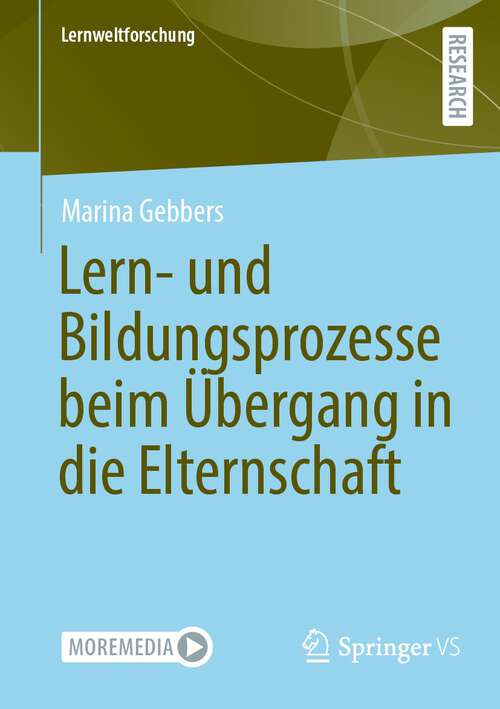 Book cover of Lern- und Bildungsprozesse beim Übergang in die Elternschaft (1. Aufl. 2023) (Lernweltforschung #45)