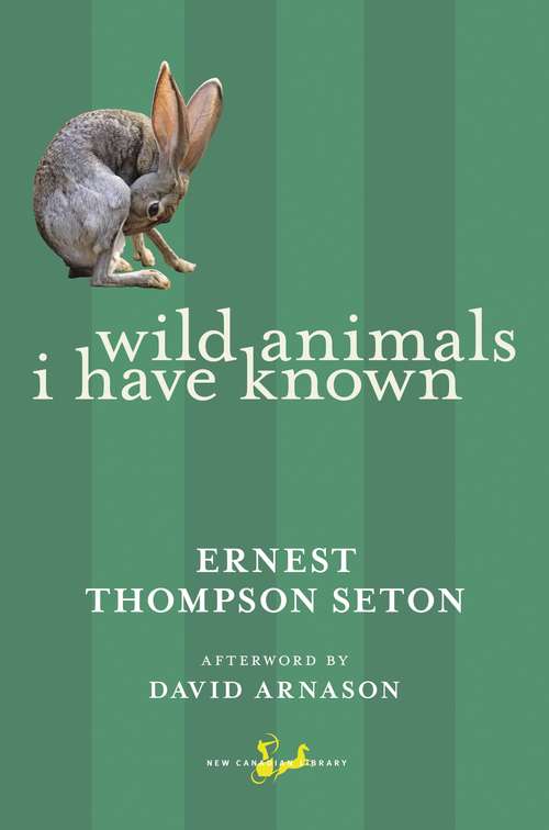 Book cover of Wild Animals I Have Known (New Canadian Library)