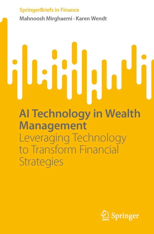 Book cover of AI Technology in Wealth Management: Leveraging Technology to Transform Financial Strategies (SpringerBriefs in Finance)