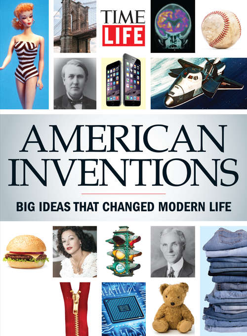 Book cover of TIME-LIFE American Inventions: Big Ideas That Changed Modern Life