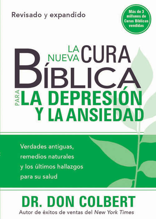 Book cover of La Nueva Cura Bíblica Para la Depresión y Ansiedad: Verdades antiguas, remedios naturales y los últimos hallazgos para su salud
