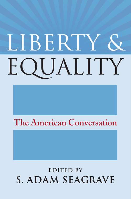 Book cover of Liberty and Equality: The American Conversation