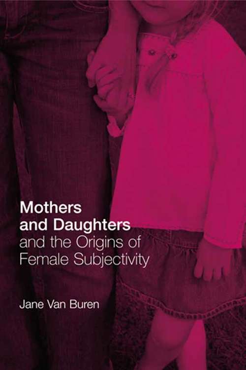 Book cover of Mothers and Daughters and the Origins of Female Subjectivity