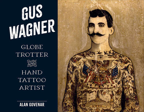 Book cover of Gus Wagner: Globe Trotter and Hand Tattoo Artist