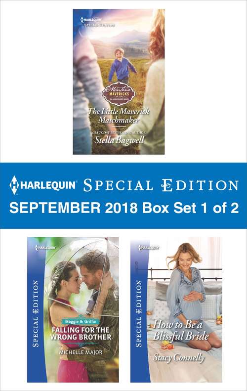 Book cover of Harlequin Special Edition September 2018 - Box Set 1 of 2: The Little Maverick Matchmaker\Falling for the Wrong Brother\How to Be a Blissful Bride