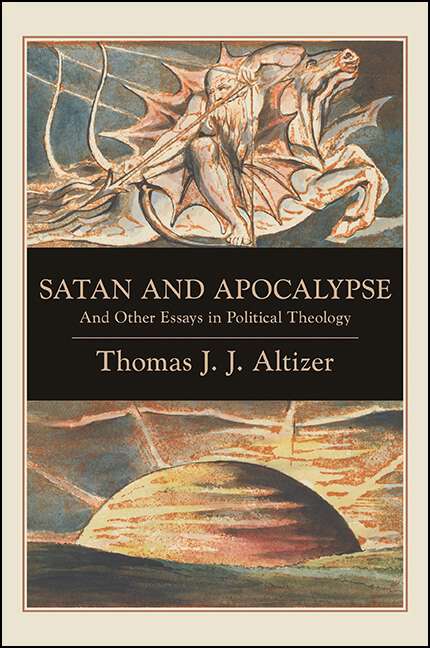Book cover of Satan and Apocalypse: And Other Essays in Political Theology (SUNY series in Theology and Continental Thought)