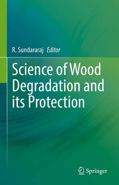 Book cover of Science of Wood Degradation and its Protection (1st ed. 2022)